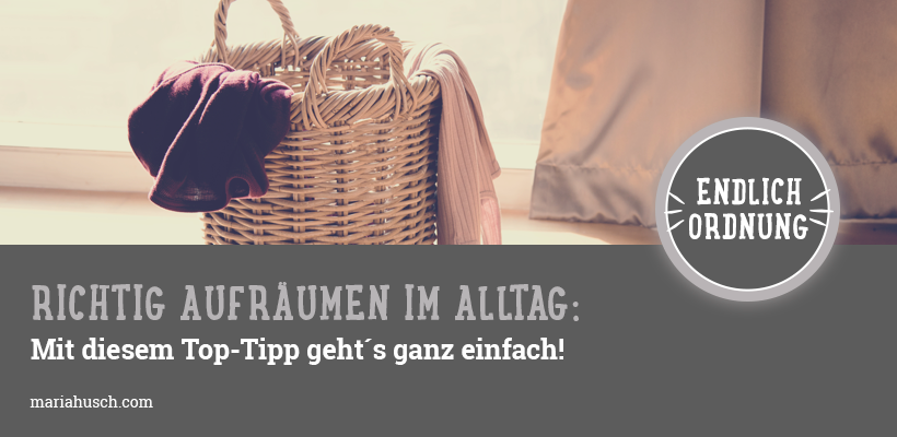 richtig aufräumen